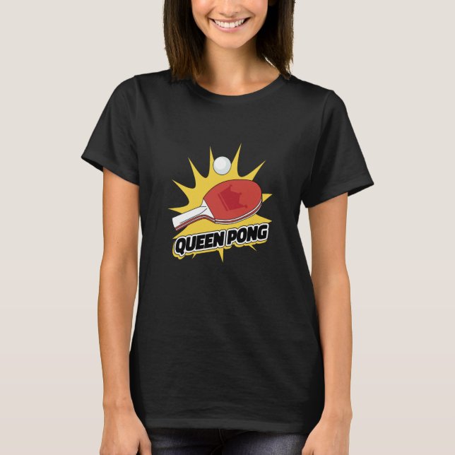 Ping Pong Paddle Table Tennis sport queen pong T-Shirt (Front)