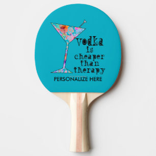 PING PONG PADDLE, VODKA IS CHEAPER THAN THERAPY PADDLE