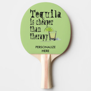 PING PONG PADDLES - TEQUILA, CHEAPER THAN THERAPY
