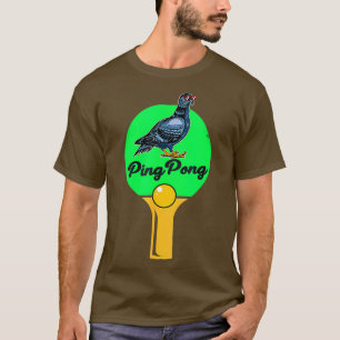 Ping Pong Pigeon Table Tennis Tennis Coach Tennis  T-Shirt