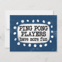 Ping Pong Players Have More Fun Greeting Card