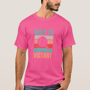 Ping Pong Rally To Victory Table Tennis Table Rack T-Shirt