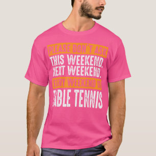 Ping Pong Saying For A Lover Of Table Tennis T-Shirt