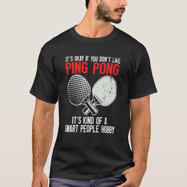 Ping Pong Smart People Hobby T-Shirt (Front)