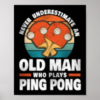 Ping Pong Table Tennis Never Underestimate An Old