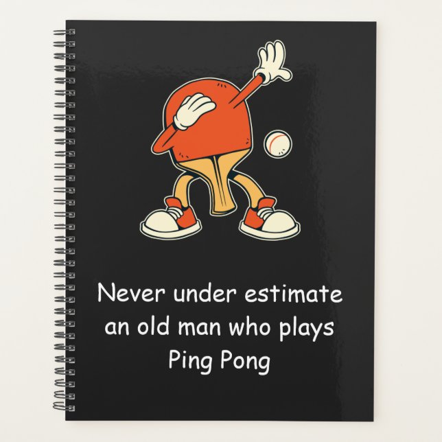 Ping Pong Table Tennis Never Underestimate  Planner (Front)