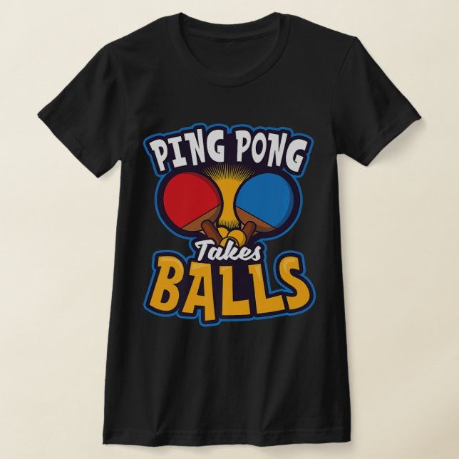 Ping Pong Takes Balls Design Table Tennis   T-Shirt (Laydown)