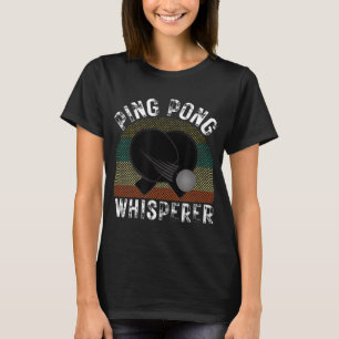 Ping Pong Whisperer Fun Ping Pong Player Gift T-Shirt