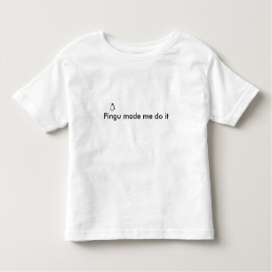 Pingu made me do it toddler T-Shirt