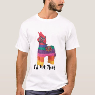piniata ( i'd hit that) T-Shirt