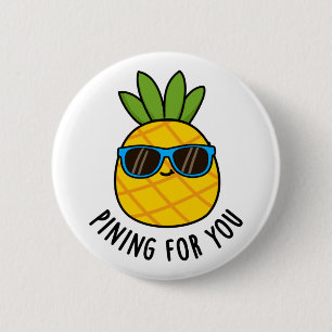 Pining For You Funny Pineapple Pun  6 Cm Round Badge