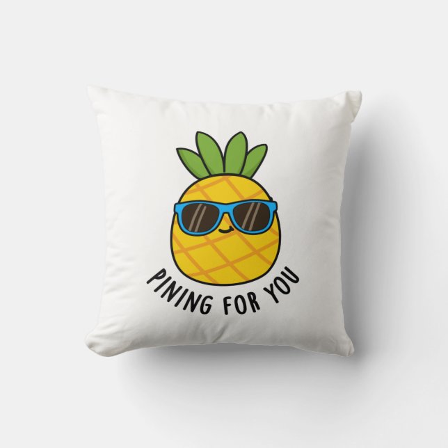 Pining For You Funny Pineapple Pun  Cushion (Front)