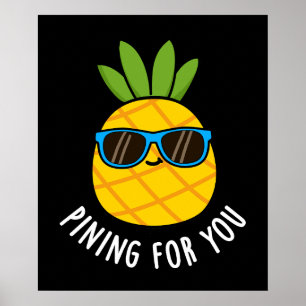 Pining For You Funny Pineapple Pun Dark BG Poster