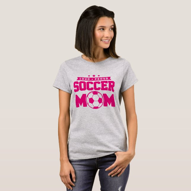 Pink and Grey Loud Proud Soccer Mum T-Shirt (Front Full)