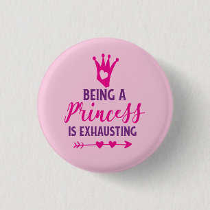 Pink and Purple Being A Princess Is Exhausting 3 Cm Round Badge