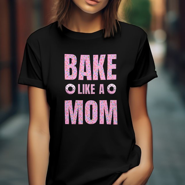 Pink Bake like a mum for baker bakery T-Shirt (Creator Uploaded)