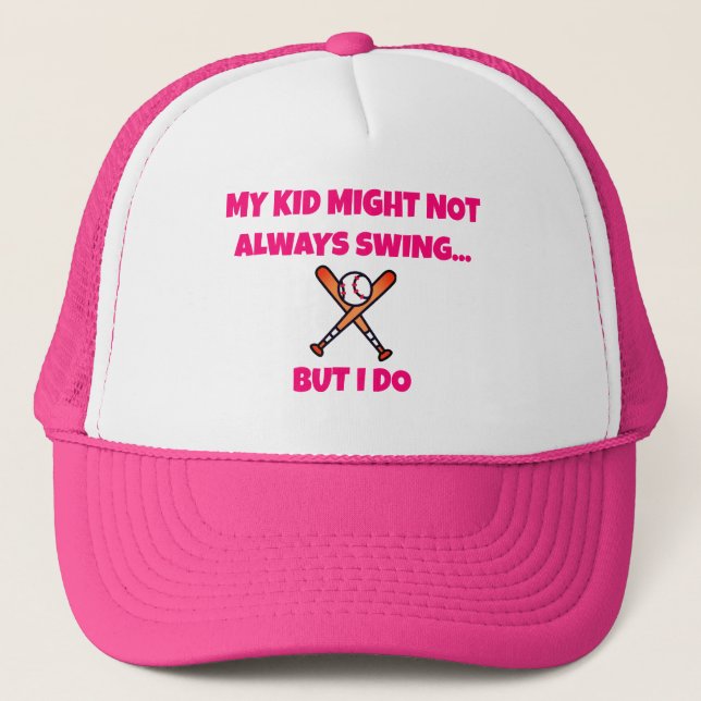 Pink Baseball Mum MY KID MIGHT NOT ALWAYS SWING Trucker Hat (Front)