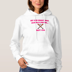 Pink Baseball MY KID MIGHT NOT ALWAYS SWING Hoodie