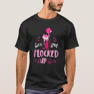 Pink Beer Flamingo Lets Get Flocked Up Party T-Shirt