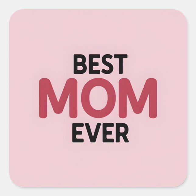 Pink Best Mum Ever Square Sticker (Front)