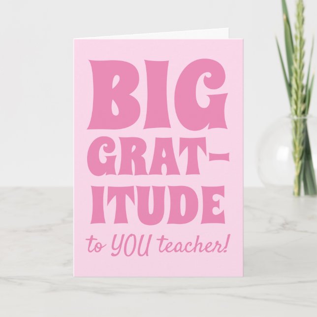 Pink Big Gratitude Best Teacher Ever Thank You Card (Front)