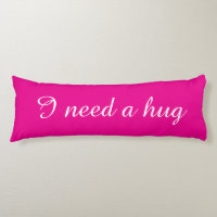 Pink body pillow with custom text | I need a hug