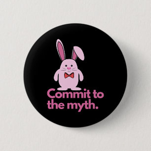 Pink Bunny Commit To The Myth Easter Bunny 6 Cm Round Badge