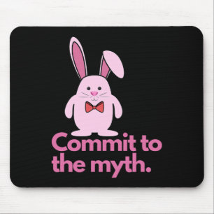 Pink Bunny Commit To The Myth Easter Bunny Mouse Pad