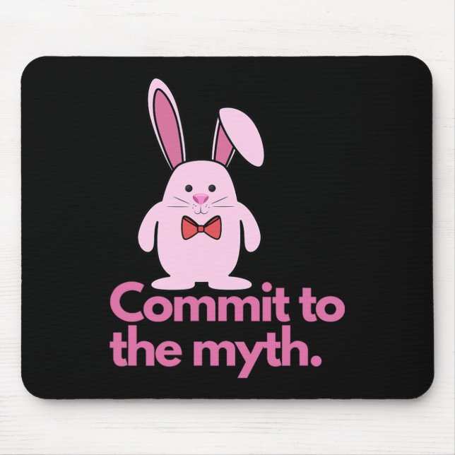 Pink Bunny Commit To The Myth Easter Bunny  Mouse Pad (Front)