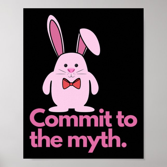 Pink Bunny Commit To The Myth Easter Bunny  Poster (Front)