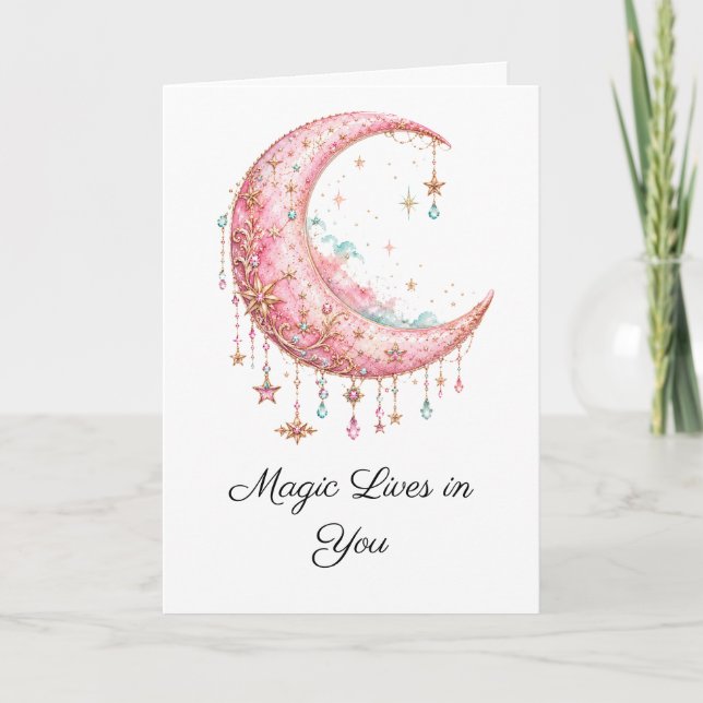 Pink Celestial Moon “Magic Lives in You” Greeting  Card (Front)