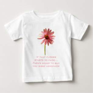 Pink Cone Flower If that flower starts to fade Baby T-Shirt