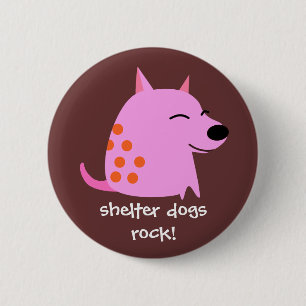 Pink Dog - Shelter Dogs Rock 6 Cm Round Badge