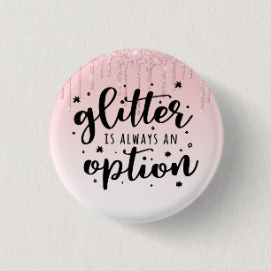 Pink Dripping Glitter/Glitter Is Always An Option 3 Cm Round Badge