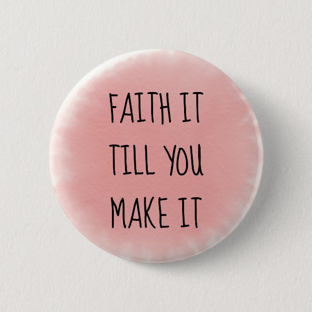 Pink Faith It 6 Cm Round Badge (Front)