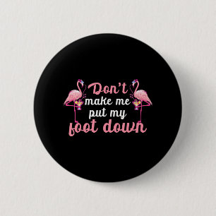 Pink Flamingo Don't Make Me Put My Foot Down 6 Cm Round Badge