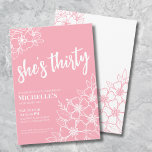 Pink Floral 30th Birthday Party Invitation<br><div class="desc">Elegant Floral Thirty Pink 30th Birthday Party Invitation. A fun but elegant 50th birthday party invitation with girly pink and white flowers for the young at heart. A playful flower pattern frames a script typography "she's thirty" mixed with a more classic serif font. Celebrate thirty years of life with this...</div>