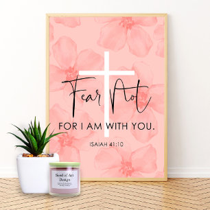 Pink Floral Fear Not Isaiah 41:10 Bible Verse Poster