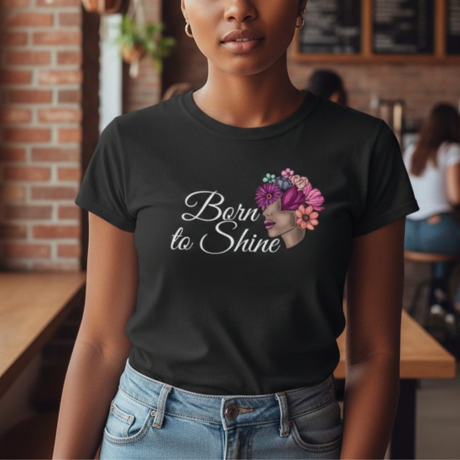 Pink FLoral Motivation: Born to shine T-Shirt (Creator Uploaded)