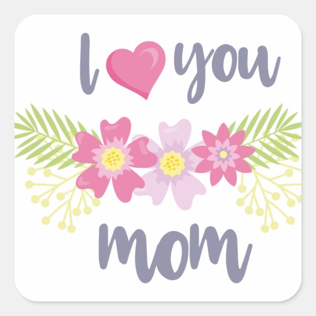 Pink Flower I Love You Mum-Mother's day  Square Sticker (Front)