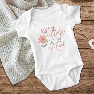 Pink Flower No Mama Like The One I Got Baby Girl Bodysuit