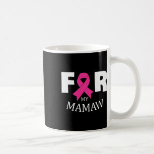 Pink For My Mamaw Breast Cancer Awareness Warrior  Coffee Mug