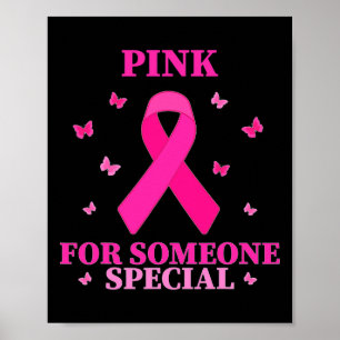Pink For Someone Special Breast Cancer World Cance Poster