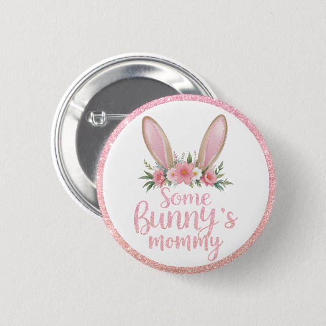 Pink Glitter Floral Bunny Ears Some Bunny's Mummy  6 Cm Round Badge (Front & Back)