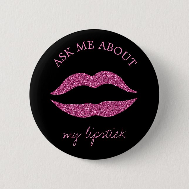 Pink glitter lips print black ask me promotional 6 cm round badge (Front)