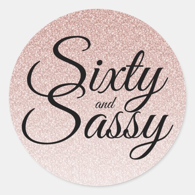Pink Glitter Ombre 60 and Sassy 60th Birthday Classic Round Sticker (Front)
