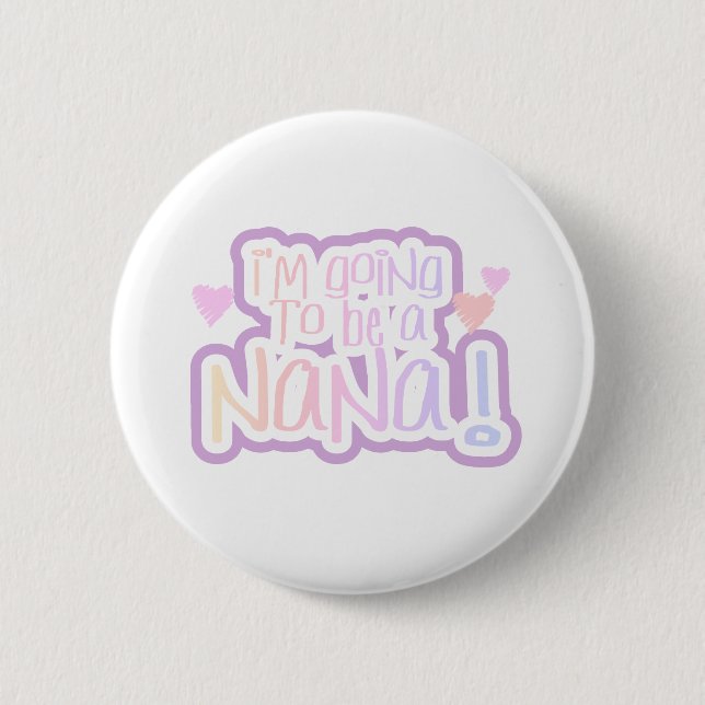 Pink Going to be a Nana 6 Cm Round Badge (Front)