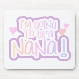 Pink Going to be a Nana Mouse Pad