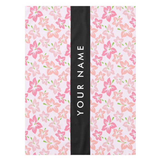 Pink Hibiscus, Pink Flowers, Your Name Tablecloth (Front)
