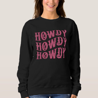 Pink Howdy Rodeo Western Country Southern Cowgirl Sweatshirt